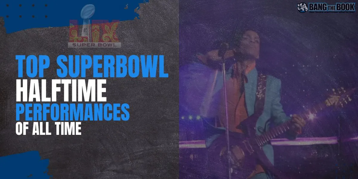 Top Super Bowl Halftime Performances of All Time - Bang The Book
