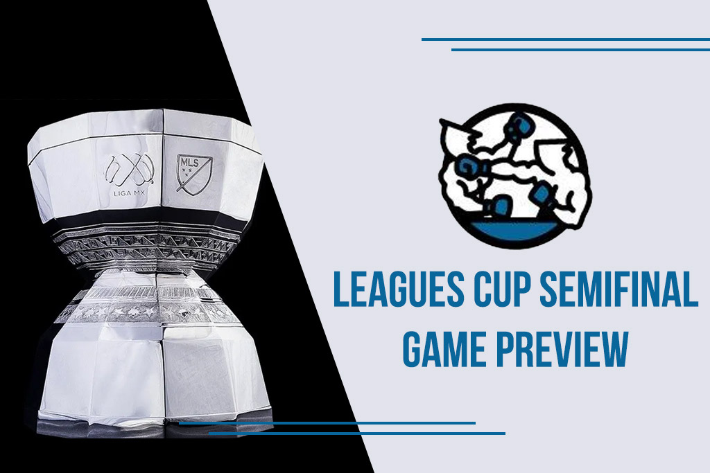 Leagues Cup Semifinal Preview